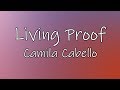 Living Proof (Lyrics) - Camila Cabello