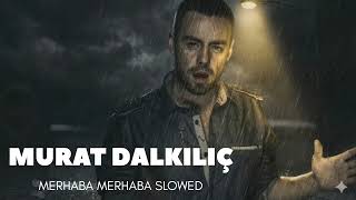 Murat Dalkiliç Merhaba Merhaba - Slowed Version - 2026