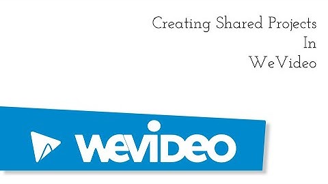 How to Create Collaborative Projects in WeVideo