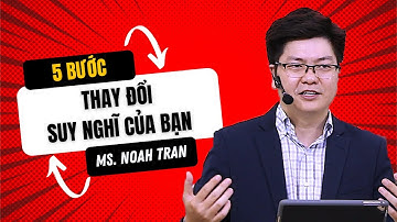 5 Bước Thay Đổi Suy Nghĩ của Bạn | Mục sư Noah Tran