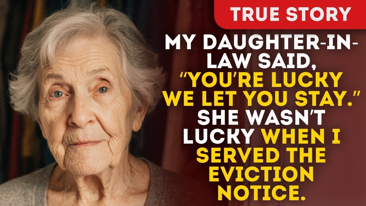 My Daughter-In-Law Said, “You’re Lucky We Let You Stay.” She Wasn’t Lucky When I Served The Eviction