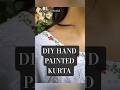 DIY Hand Painted Kurta 🌺#trending#art#acrylicpainting#viral #diy#ytshorts#trendingshorts #viralvideo