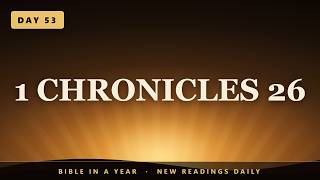 1 Chronicles 26 (ESV) | Bible In A Year (Day 53, Part 3)
