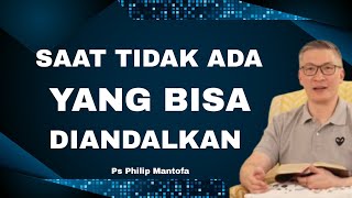 WHEN THERE IS NO ONE TO RELY ON // PS. PHILIP MANTOFA