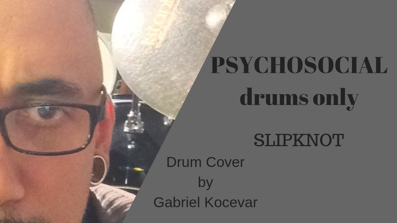 PSYCHOSOCIAL DRUMS ONLY drum cover by Gabriel Kocevar YouTube