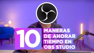 ⌛  Ahorra Tiempo en OBS Studio ► 10 Tips!!!