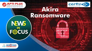 Akira ransomware || NEWS IN FOCUS