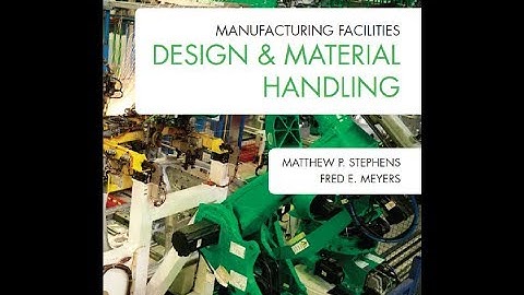 Manufacturing Facilities Design & Material Handling Fred E. Meyers, Matthew P. Stephens