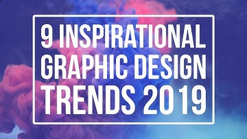9 Inspirational Graphic Design Trends For 2019!