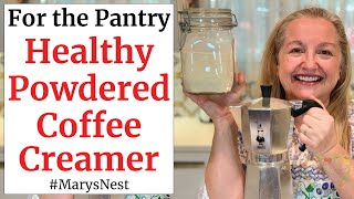 Healthy Powdered Coffee Creamer Recipe  Shelf Stable Pantry Staple