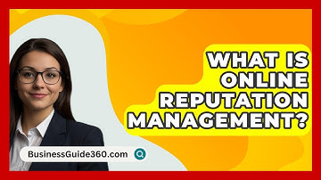 What Is Online Reputation Management? - BusinessGuide360.com