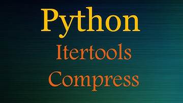 Python Tutorials : Python Itertools Playlist - Compress