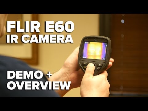 FLIR E60 Thermal Camera Overview & Demo