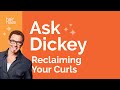 Ask Dickey! E25: How Do I Get My Curls Back?