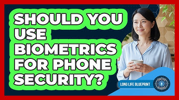 Should You Use Biometrics For Phone Security?
