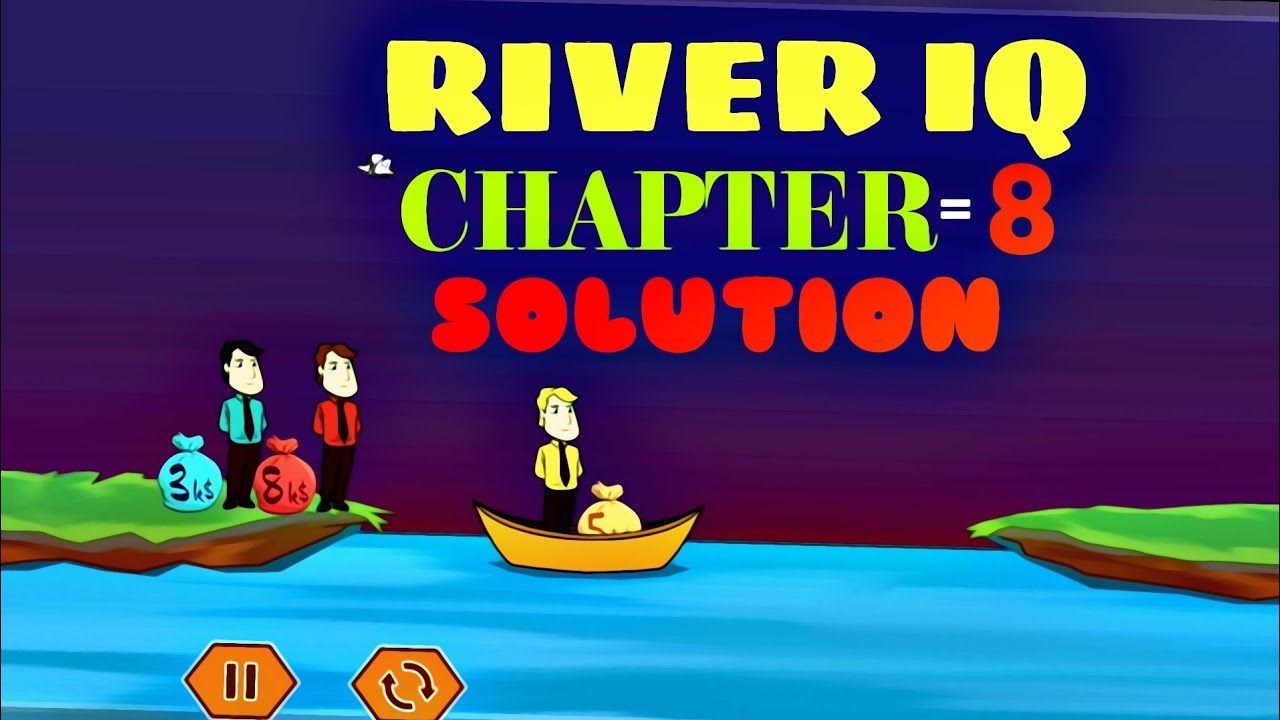 river iq chapter 8 solution / river cross 8 solution/river games /river ...