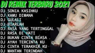 DJ REMIX TERPOPULER || DJ SONIA KASIH KU - DJ GULALI - DJ VIRAL TIKTOK 💃