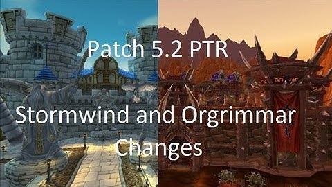 Stormwind and Orgrimmar Changes - WoW Patch 5.2 PTR !!