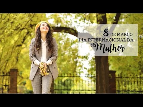 8 de março - Dia Internacional da Mulher!