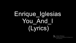 Enrique Iglesias   You And I Lyrics