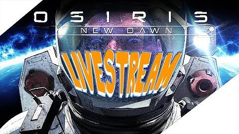 LOVE THIS GAME! Osiris: New Dawn - Livestream