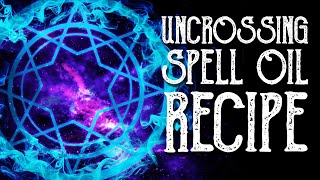 Uncrossing Oil Recipe - Remove Bad Luck, Protection Spell Oil - Witchcraft - Magical Crafting
