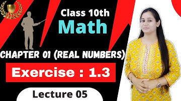 Exercise 1.3 Chapter 1 real numbers | Class 10 Maths NCERT | Q1, 2, 3 Ex 1.3 | by Priya Amrit