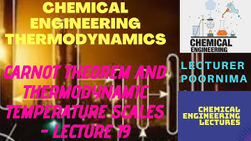 Carnot Theorem and Thermodynamic Temperature Scales - Lecture 19 #chemicalengg #ChemicalEnggLectures