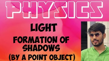 LIGHT ||  FORMATION OF SHADOW ||  BY POINT SOURCE