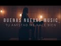 TU AMISTAD ME HACE BIEN - Alex Campos (Cover Buenas Nuevas Music)