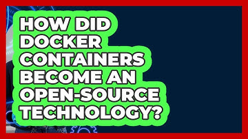 How Did Docker Containers Become An Open-source Technology? - Cloud Stack Studio