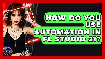 How Do You Use Automation In FL Studio 21? - Electronic Mix Masters
