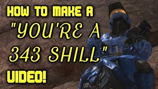 HOW TO MAKE A YOURE A 343 SHILL VIDEO!