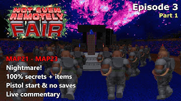 Doom II: Not Even Remotely Fair - Episode 3 Part 1 (MAP21 - MAP23) - Nightmare! 100% Secrets + Items