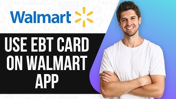 How To Use EBT Card On Walmart App To Shop For Groceries and Eligible Items Online