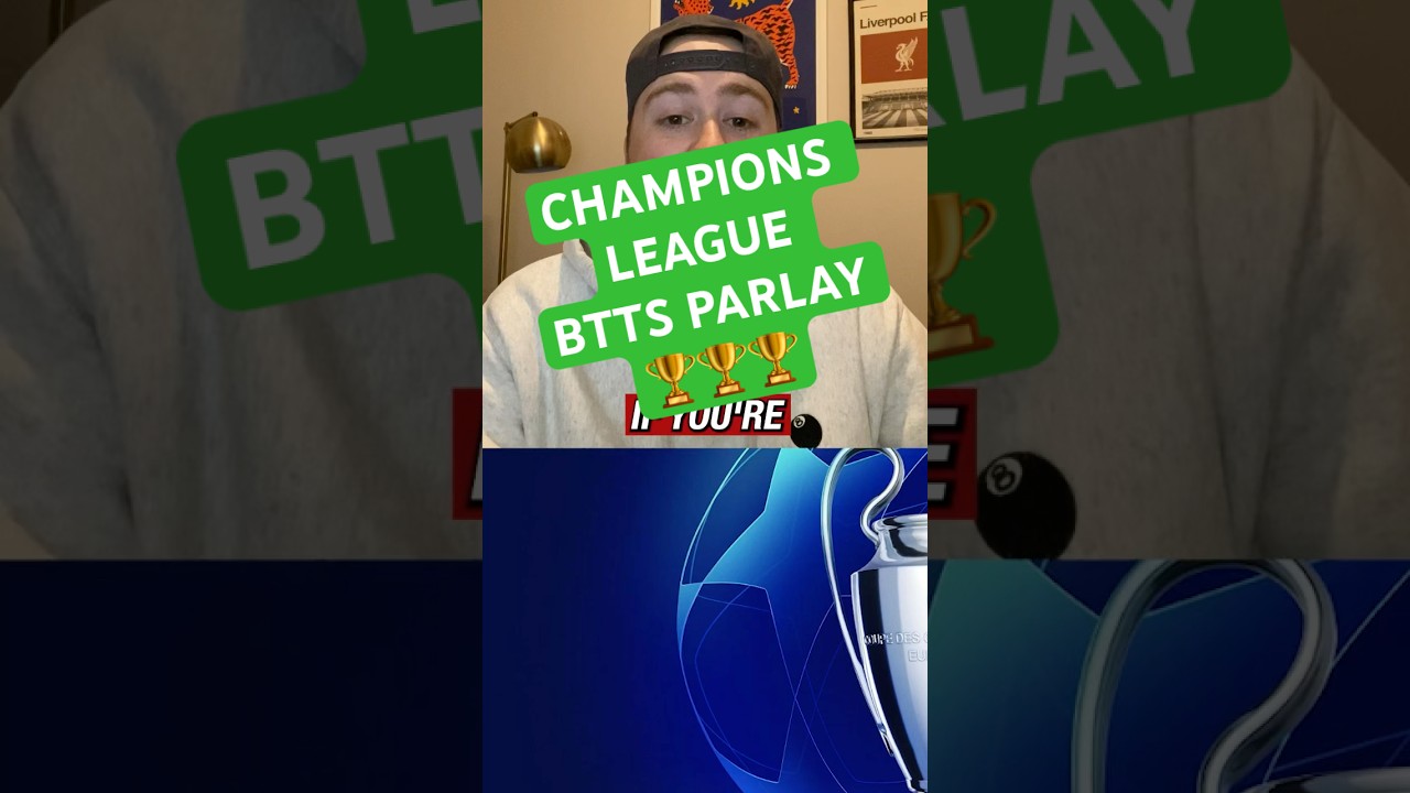 A champions league both teams to score parlay