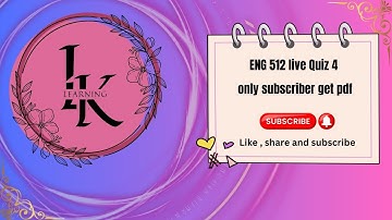 ENG 512 QUIZ 4 #BY  l.k learning 2025