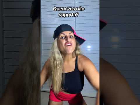 Quem vcs não suporta?#humor #shortvideo #shorts