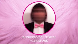 Ruggero de I Timidi - Vibratore (demo) chords