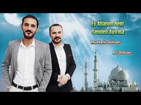 Ey Allahım Beni Senden Ayırma | Ali Gülcan & Mustafa Gülcan
