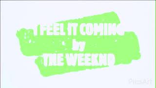 I feel it coming - The Weeknd (Lyrics).