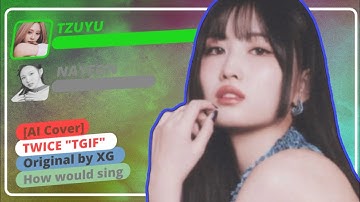 [AI Cover] How would TWICE Sing "TGIF" By XG (Line Distribution) | @FairyMoon_k_3820