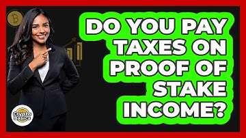 Do You Pay Taxes On Proof Of Stake Income? - CryptoBasics360.com