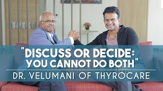 Discuss or Decide: you cannot do both”: Dr. Velumani | Episode 3