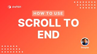 How to Use: Scroll to End Action