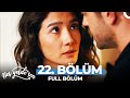 Her Yerde Sen 22. Bölüm