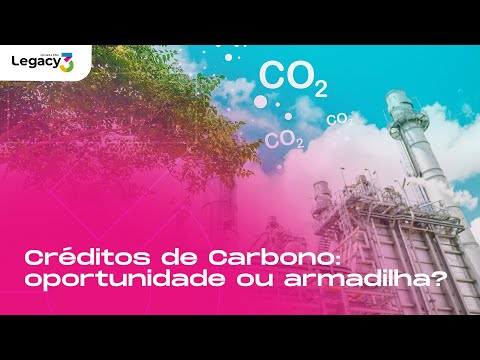 Créditos de Carbono: oportunidade ou armadilha?