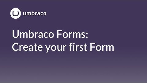 Umbraco Forms: Create your first Form