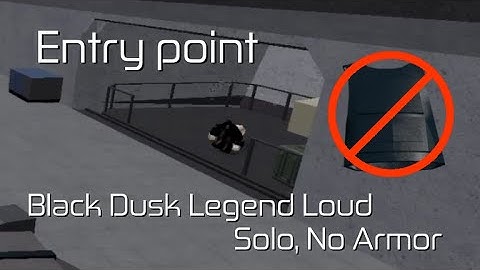 [Roblox]Entry point - Black Dusk Legend Loud(No Armor)(Solo)