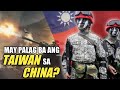 KAYA NGA BA? Kaya Bang Palagan Ng Taiwan Ang China? | Kaalaman Story